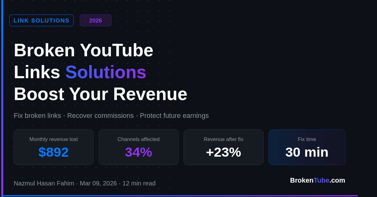 Broken YouTube Links Solutions 2026: Boost Your Channel Revenue